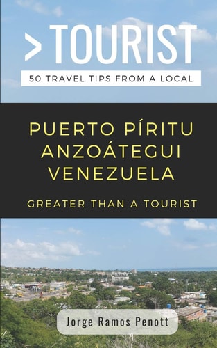 Greater Than a Tourist- Puerto PÍritu AnzoÁtegui Venezuela Travel Tips from a Local