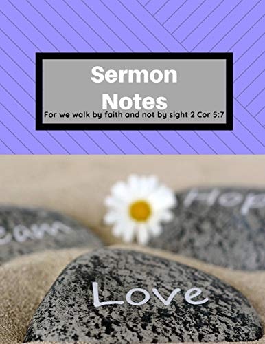 Sermon Notes For We Walk by Faith and Not by Sight 2 Cor 5:7