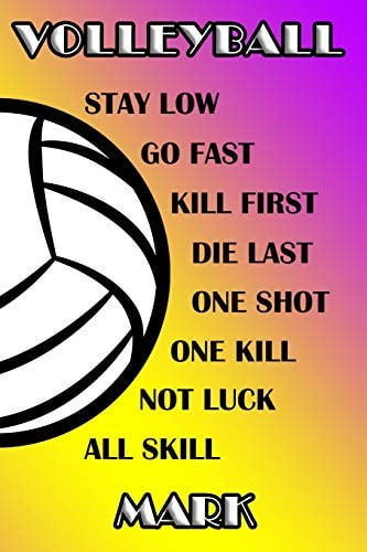 Volleyball Stay Low Go Fast Kill First Die Last One Shot One Kill Not Luck All Skill Mark College Ruled | Composition Book | Purple and Yellow School Colors