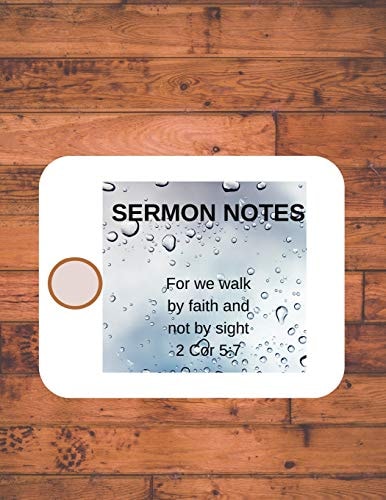 Sermon Notes For We Walk by Faith Not by Sight 2 Cor 5:7