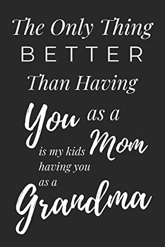 The Only Thing Better... Inspirational Gift That Sons and Daughters Can Give to Their Moms