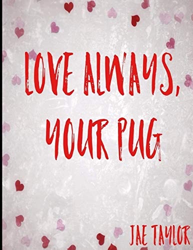 Love Always , Your Pug