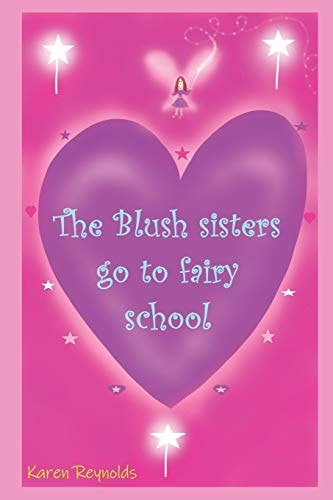 The Blush Sisters Go to Fairy School.