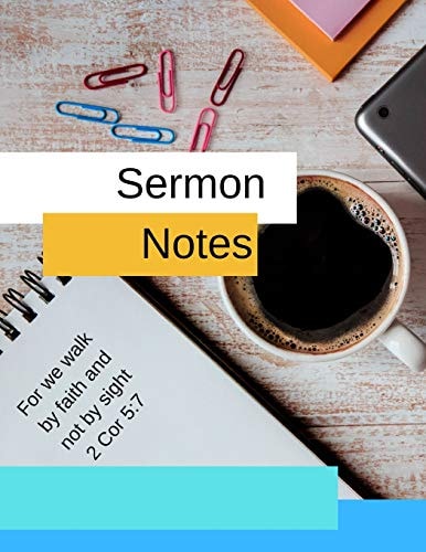 Sermon Notes For We Walk by Faith and Not by Sight 2 Cor 5:7