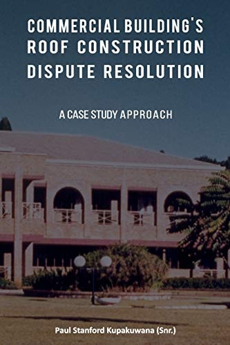 Commercial Building's Roof Construction Dispute Resolution A Case Study Approach