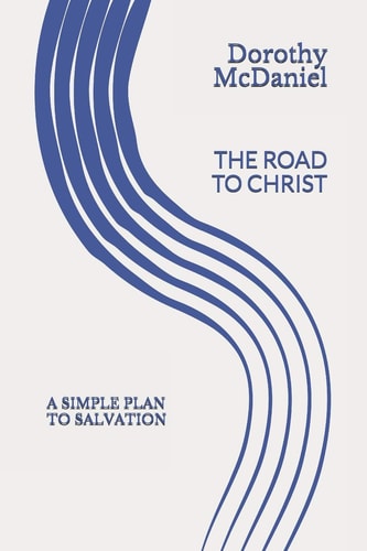 The Road to Christ A Simple Plan to Salvation