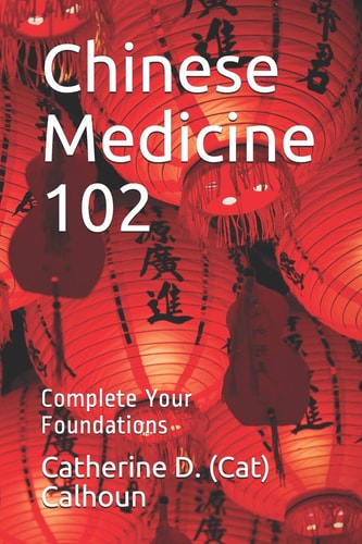 Chinese Medicine 102 Complete Your Foundations
