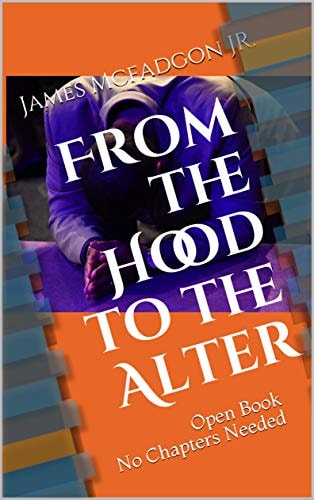 From the Hood to the Altar Open Book No Chapters Needed