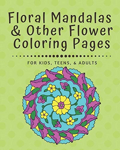 Floral Mandalas and Other Flower Coloring Pages For Kids, Teens, and Adults