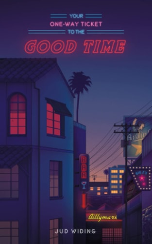 Your One-Way Ticket To The Good Time