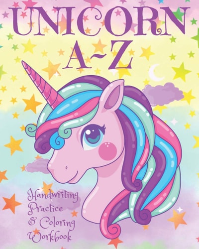 Unicorn A~Z Handwriting Practice and Coloring Workbook Trace the Letters A~Z Trace the Unicorn-Related Vocabulary Words Color in the Unicorn Pictures