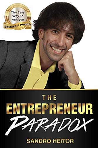 The Entrepreneur Paradox The Easy Way To Achieve Balance And Wealth