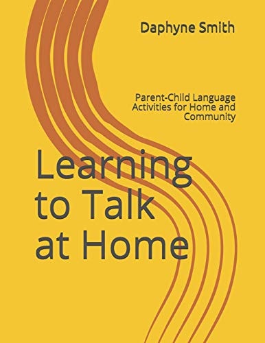 Learning to Talk at Home Parent-Child Language Activities for Home and Community