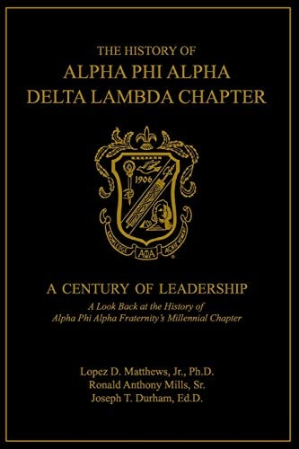 The History of Alpha Phi Alpha Delta Lambda Chapter A Century of Leadership