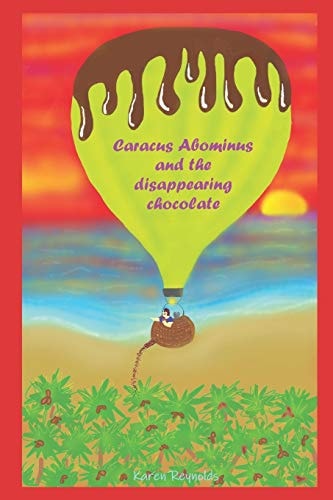 Caracus Abominus and the Disappearing Chocolate. Crazy Chocolatey Adventures.
