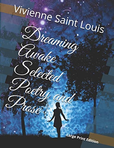 Dreaming Awake Selected Poetry and Prose Large Print Version