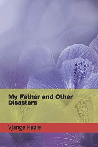 My Father and Other Disasters