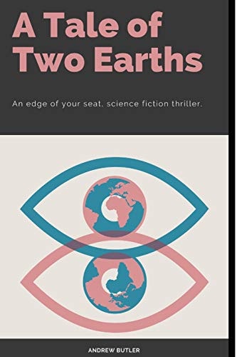 A Tale Of Two Earths A Science Fiction, Survival Horror, Adventure.