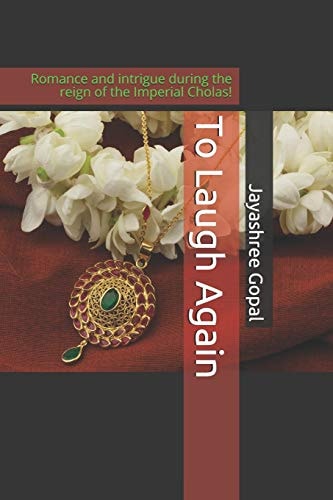 To Laugh Again Romance and Intrigue During the Reign of the Imperial Cholas!