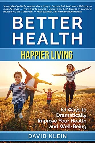 Better Health: Happier Living 53 Ways to Dramatically Improve Your Health and Well-Being