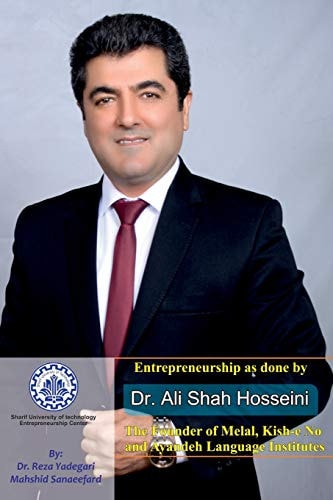 Entrepreneurship As Done by Dr. Ali Shah Hosseini The Founder of Melal, Kish-E No and Ayandeh Language Institutes