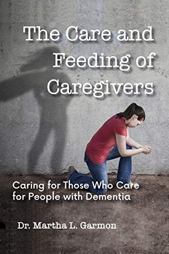 The Care and Feeding of Caregivers Caring for Those Who Care for People with Dementia