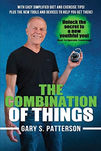 The Combination of Things Unlock the Secret to a New Youthful You - Heal, Invigorate, Transcend ! With Easy Simplified Diet and Exercise Tips ! Plus the New Tools and Devices to Help You Get There!.