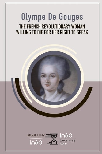Olympe De Gouges The French Revolutionary Woman Willing to Die for Her Right to Speak