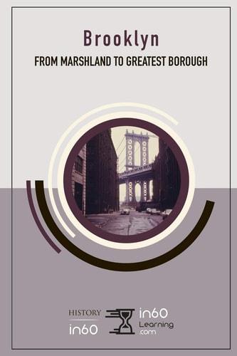 Brooklyn From Marshland to Greatest Borough