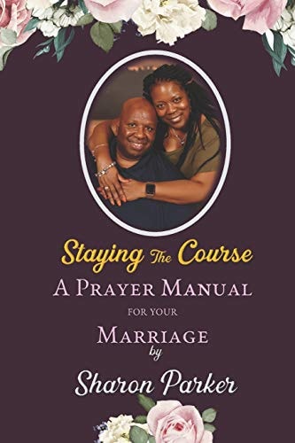 Staying The Course A Prayer Manual for Your Marriage