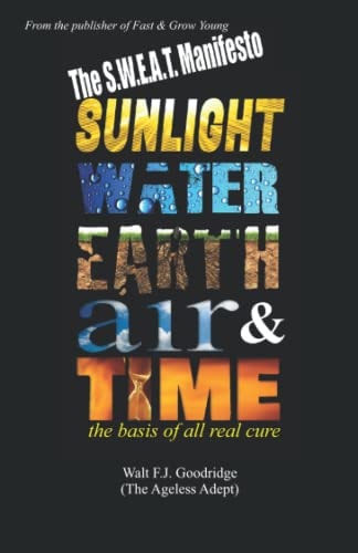 The S. W. E. A. T. Manifesto Sunlight, Water, Earth, Air and Time. the Basis of All Real Cure