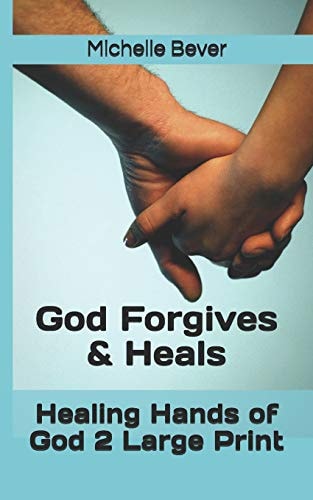 Healing Hands of God 2 Large Print God Forgives and Heals