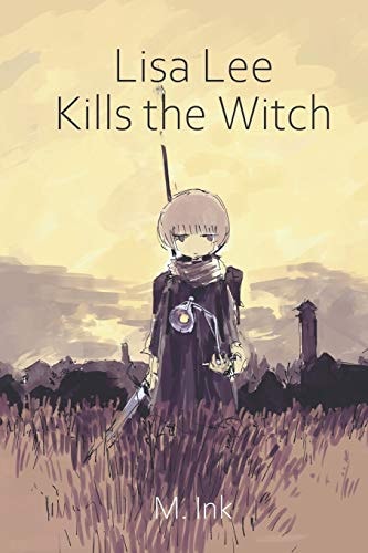 Lisa Lee Kills the Witch A Majestic Story of Love and Friendship
