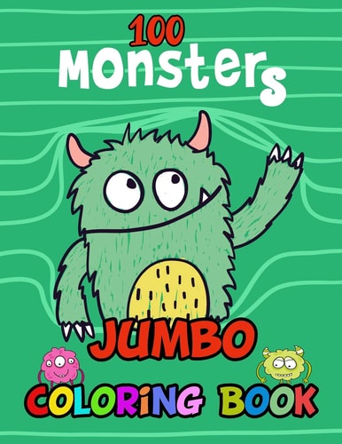 100 Monsters Jumbo Coloring Book Big Giant Size Images for Kids and Toddlers for Relaxation Age 2-8 Years.