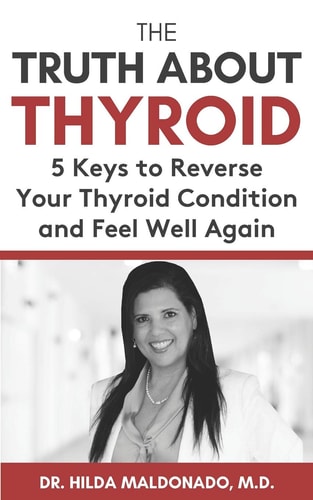 The Truth about Thyroid 5 Keys to Reverse Your Thyroid Condition and Feel Well Again