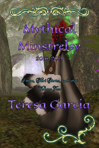Mythical Minstrelsy Poems, Short Stories, and Art 2016 - 2017