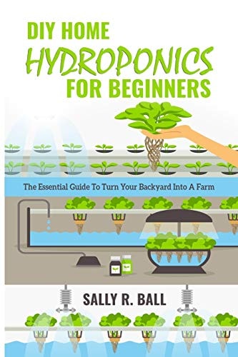 DIY Home Hydroponics For Beginners The Essential Guide To Turn Your Backyard Into A Farm