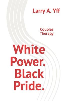White Power. Black Pride. Couples Therapy