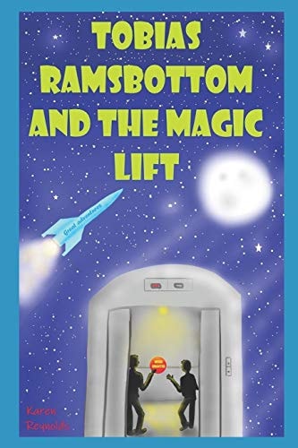 Tobias Ramsbottom and the Magic Lift. Great Adventures!