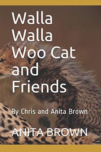 Walla Walla Woo Cat and Friends By Chris and Anita Brown