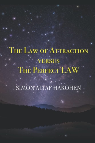 The Law of Attraction Versus the Perfect LAW The Default Mode for Humanity