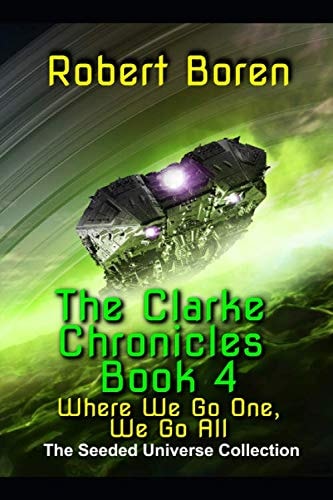 The Clarke Chronicles Book 4 Where We Go One, We Go All