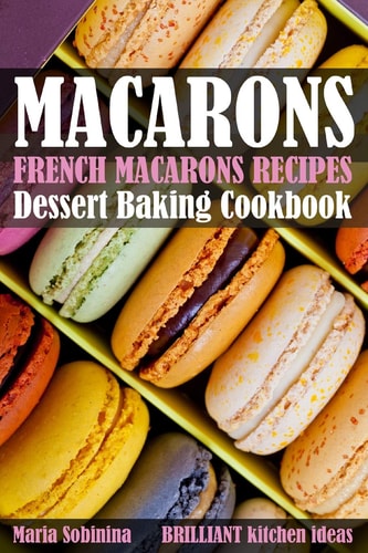 French Macarons Recipes Dessert Baking Cookbook