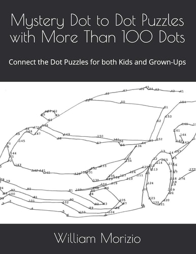 Mystery Dot to Dot Puzzles with More Than 100 Dots Connect the Dot Puzzles for Both Kids and Grown-Ups