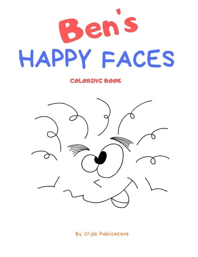Ben's HAPPY FACES Coloring Book A Book with Simple Joyful Faces to Brighten Up the Day!