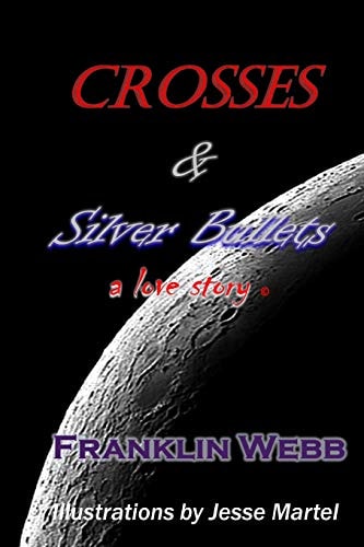 Crosses & Silver Bullets A Love Story (Black & White Edition)