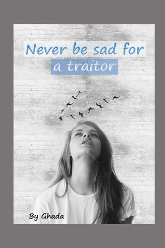 Never Be Sad for a Traitor (How to Say No to Treachery)