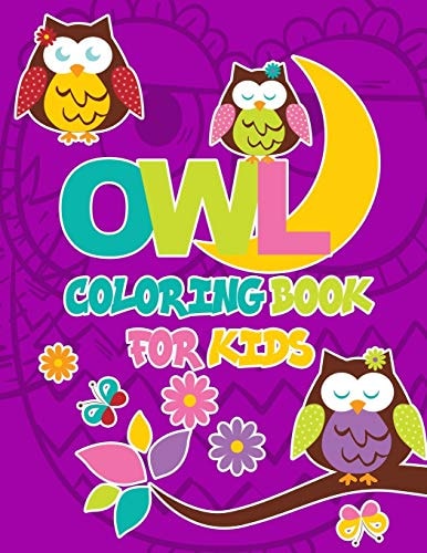Owl Coloring Book For Kids Owl Colouring Book: Cute Animals Large Patterns to Color, Cute Owls for Kids and Toddlers,40 Unique Designs