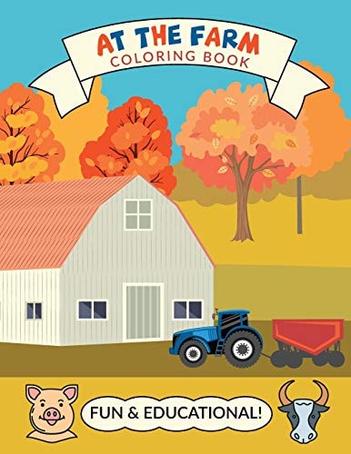 At The Farm Coloring Book Educational Farm Coloring Book For Kids With Lots Of Easy Drawings to Colour, 8 1/2" X 11"