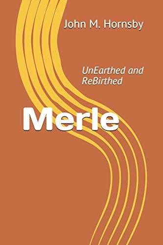 Merle UnEarthed and ReBirthed